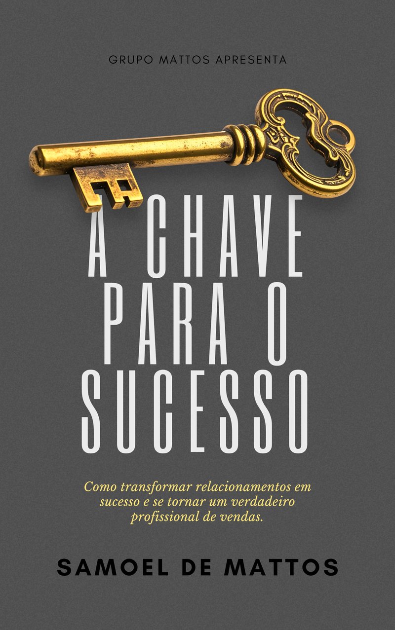 Capa do livro A Chave para o Sucesso, de Samoel de Mattos: uma chave dourada sobre fundo cinza-escuro